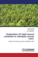 Evaluation of seed source variation in Jatropha curcas Linn. di Anisha Kalkoor, Harsha Hegde, N. K. Vijaykumar edito da LAP Lambert Academic Publishing