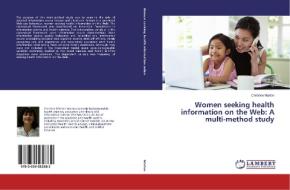 Women seeking health information on the Web: A multi-method study di Christine Marton edito da LAP Lambert Academic Publishing