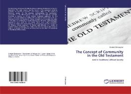 The Concept of Community in the Old Testament di Krebeti Christopher edito da LAP Lambert Academic Publishing