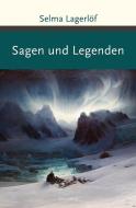 Sagen und Legenden di Selma Lagerlöf edito da Anaconda Verlag