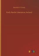Early Bardic Literature, Ireland di Standish O´Grady edito da Outlook Verlag