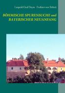 Böhmische Spurensuche und bayerischer Neuanfang di Leopold Graf Deym, Freiherr von Stritez edito da Books on Demand