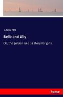 Belle and Lilly di A New Pen edito da hansebooks