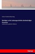 Beiträge zu der Lebensgeschichte denkwürdiger Personen di Anton Friedrich Büsching edito da hansebooks
