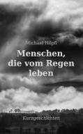 Menschen, die vom Regen leben di Michael Höpfl edito da Books on Demand