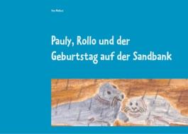 Pauly, Rollo und der Geburtstag auf der Sandbank di Sina Mehbus edito da Books on Demand