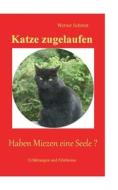 Katze zugelaufen di Werner Schmitt edito da Books on Demand