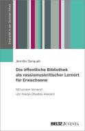 Die öffentliche Bibliothek als rassismuskritischer Lernort für Erwachsene di Jennifer Danquah edito da Juventa Verlag GmbH