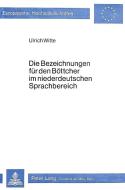 Die Bezeichnungen für den Böttcher im niederdeutschen Sprachbereich di Ulrich Witte edito da Lang, Peter GmbH