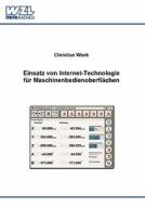 Einsatz Von Internet-technologie Fur Maschinenbedienoberflachen di Christian Wenk edito da Books On Demand