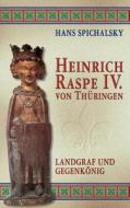 Heinrich Raspe Iv. Von Th Ringen di Hans Spichalsky edito da Books On Demand