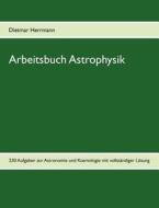 Arbeitsbuch Astrophysik di Dietmar Herrmann edito da Books on Demand