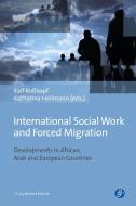 International Social Work and Forced Migration di Ralf Ro kopf, Katharina Heilmann edito da Budrich