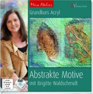 Mein Atelier: Abstrakte Motive di Brigitte Waldschmidt edito da Christophorus Verlag