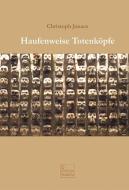 Haufenweise Totenköpfe di Christoph Janacs edito da Edition Tandem