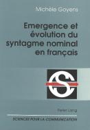 Emergence et évolution du syntagme nominal en français di Michèle Goyens edito da Lang, Peter