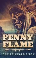 Penny Flame di John Reinhard Dizon edito da NEXT CHAPTER