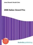 2008 Italian Grand Prix di Jesse Russell, Ronald Cohn edito da Book On Demand Ltd.