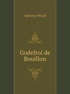 Godefroi De Bouillon di Alphonse Vetault edito da Book On Demand Ltd.