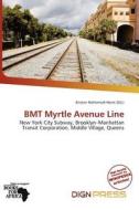 Bmt Myrtle Avenue Line edito da Dign Press