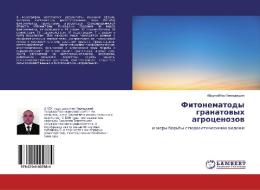 Fitonematody granatowyh agrocenozow di Abduzhabbor Bekmurodow edito da LAP Lambert Academic Publishing
