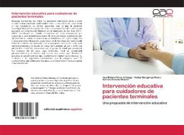 Intervención educativa para cuidadores de pacientes terminales di Ana Milena Pérez Arteaga, Nataly Mergarejo Mena, Hernan Pereda Chávez edito da EAE