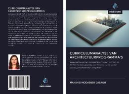 CURRICULUMANALYSE VAN ARCHITECTUURPROGRAMMA'S di Mahshid Modabber Dabagh edito da Uitgeverij Onze Kennis