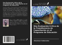 Una Evaluación Crítica de la Transferencia de Capacitación en el Programa de Educación di Dineshsen Vadeevaloo edito da Ediciones Nuestro Conocimiento