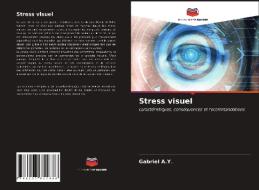 Stress visuel di Gabriel A. Y. edito da Editions Notre Savoir