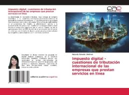 Impuesto digital - cuestiones de tributación internacional de las empresas que prestan servicios en línea di Mayerly Dorado Jiménez edito da Editorial Académica Española