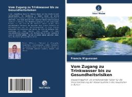 Vom Zugang zu Trinkwasser bis zu Gesundheitsrisiken di Francis N'Guessan edito da Verlag Unser Wissen