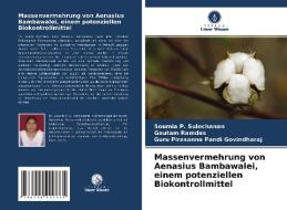 Massenvermehrung von Aenasius Bambawalei, einem potenziellen Biokontrollmittel di Soumia P. Sulochanan, Gautam Ramdas, Guru Pirasanna Pandi Govindharaj edito da Verlag Unser Wissen