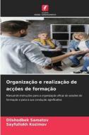 Organização e realização de acções de formação di Dilshodbek Samatov, Sayfullokh Kozimov edito da Edições Nosso Conhecimento