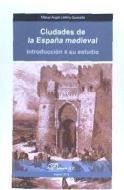 Ciudades de la España medieval : introducción a su estudio di Miguel Ángel Ladero Quesada edito da DYKINSON