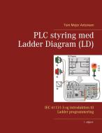 PLC styring med Ladder Diagram (LD) di Tom Mejer Antonsen edito da Books on Demand