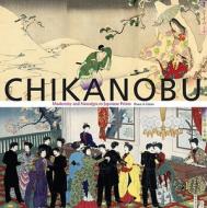 Chikanobu: Modernity and Nostalgia in Japanese Prints di Bruce A. Coats edito da Hotei Publishing