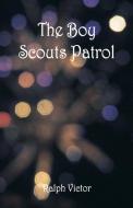 The Boy Scouts Patrol di Ralph Victor edito da Alpha Editions