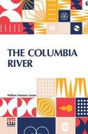 The Columbia River di William Denison Lyman edito da Lector House