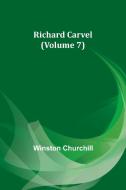 Richard Carvel (Volume 7) di Winston Churchill edito da Alpha Editions