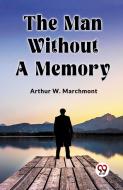 The Man Without A Memory di W. Marchmont Arthur edito da Double 9 Books