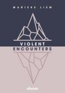 Violent Encounters di Marieke Liem edito da Eleven International Publishing