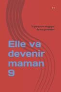 Elle Va Devenir Maman 9 di B E B edito da Independently Published