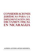 Consideraciones Jurídicas Para La Implementación del Dictamen Fiscal En Nicaragua di Alfredo Antonio Artiles Mendieta edito da AUTHORHOUSE UK