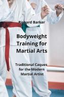 Bodyweight Training for Martial Arts di Richard Barker edito da Richard Barker