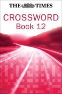 The Times Cryptic Crossword Book 12 di The Times Mind Games edito da HarperCollins Publishers