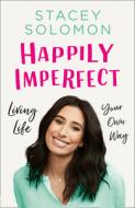 Happily Imperfect di Stacey Solomon edito da Harpercollins Publishers
