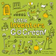 Little Inventors Go Green di Dominic Wilcox, Katherine Mengardon edito da Harpercollins Publishers