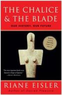 The Chalice and the Blade di Riane Eisler edito da HARPER ONE