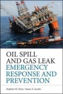 Oil Spills and Gas Leaks: Environmental Response, Prevention and Cost Recovery di Stephen M. Testa edito da McGraw-Hill Education