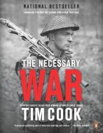 The Necessary War, Volume 1: Canadians Fighting the Second World War:1939-1943 di Tim Cook edito da PENGUIN CANADA